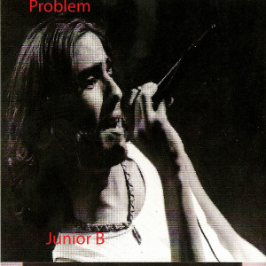 ดาวน์โหลดและฟังเพลง Problem พร้อมเนื้อเพลงจาก Junior B