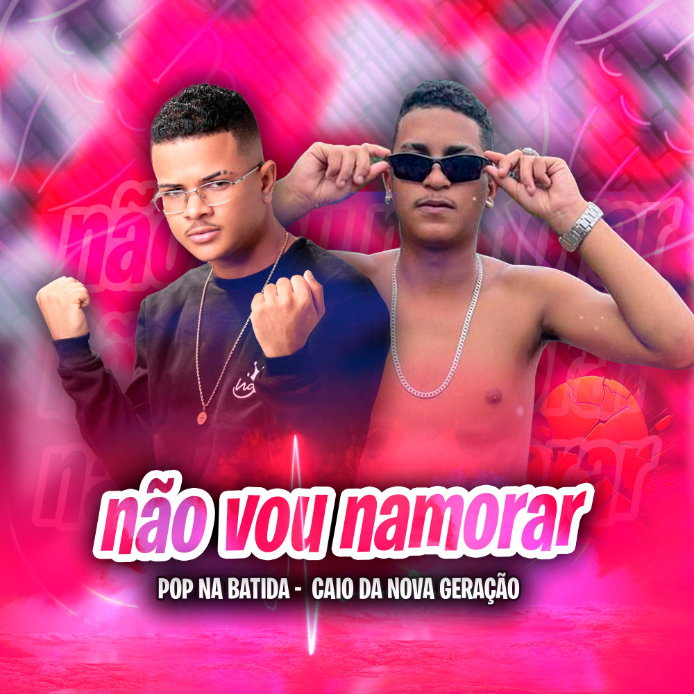 Não Vou Namorar (Explicit)