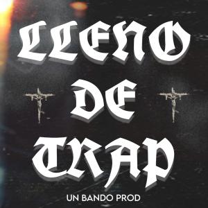 收聽UnBando.Prod的Lleno de Trap (feat. Leito Sever, SHG, FNS & TotoLanus) (Explicit)歌詞歌曲