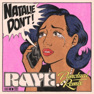 ดาวน์โหลดและฟังเพลง Natalie Don't (Punctual Remix) พร้อมเนื้อเพลงจาก Raye