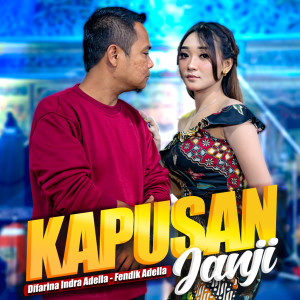收听Difarina Indra Adella的Kapusan Janji歌词歌曲