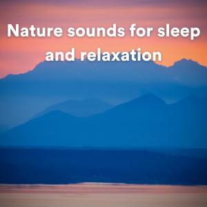 Album Nature sounds for sleep and relaxation oleh Sounds Of The Earth