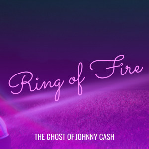 The Ghost of Johnny Cash的专辑Ring of Fire