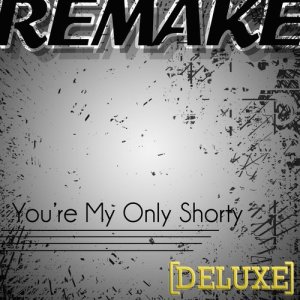 You're My Only Shorty (Demi Lovato feat. lyaz Remake) - Deluxe Single