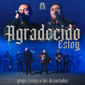 收听Grupo Recien的Agradecido Estoy歌词歌曲