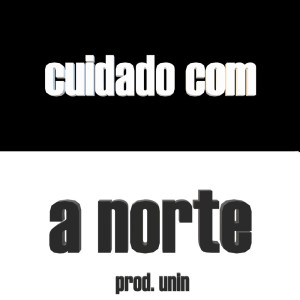 Album Cuidado Com a Norte oleh Prod Unin