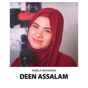 Dengarkan lagu Deen Assalam nyanyian Nabila Maharani dengan lirik