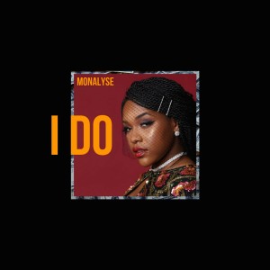 Listen to I Do song with lyrics from Monalyse