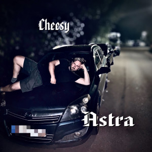 Listen to Astra (Explicit) song with lyrics from cheesy