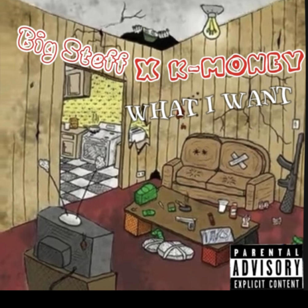 What I Want (feat. Big Steff) (Explicit)