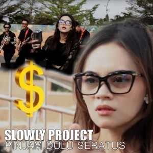 收聽SLOWLY PROJECT的Pinjam Dulu Seratus歌詞歌曲