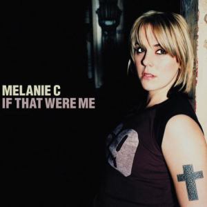 ดาวน์โหลดและฟังเพลง If That Were Me พร้อมเนื้อเพลงจาก Melanie C