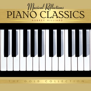 Aubrey Hilliard的專輯Piano Classics: The Gold Collection