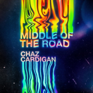 收聽Chaz Cardigan的Middle Of The Road歌詞歌曲
