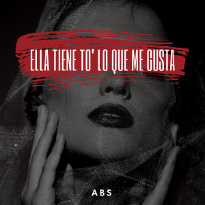 收聽Abs的Ella tiene to' lo que me gusta (Explicit)歌詞歌曲