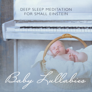 อัลบัม Deep Sleep Meditation for Small Einstein (Baby Lullabies, The Beautiful Classical Piano Pieces for Relax, Sleep) ศิลปิน Sleeping Baby Music
