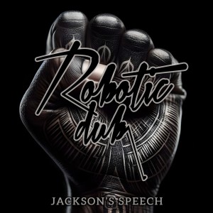 收聽Robotic Dub的Jackson's Speech歌詞歌曲