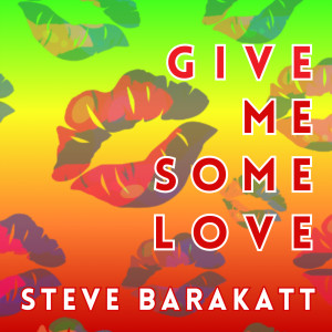 อัลบัม Give Me Some Love ศิลปิน Steve Barakatt