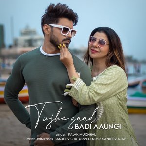 收聽Palak Muchhal的Tujhe Yaad Badi Aaungi歌詞歌曲