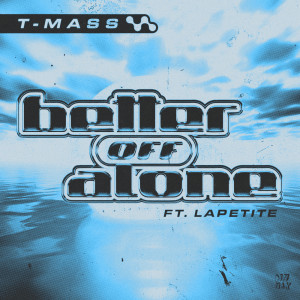 T-Mass的專輯Better Off Alone