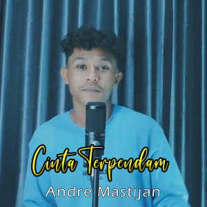 Album CINTA TERPENDAM oleh Andre Mastijan