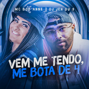 ดาวน์โหลดและฟังเพลง Vem Me Tendo, Me Bota de 4 (Explicit) พร้อมเนื้อเพลงจาก Bob Anne