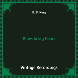 Album Blues in My Heart (Hq Remastered) oleh B. B. King