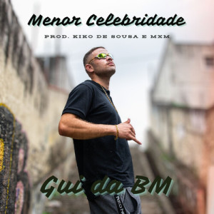 Listen to Menor Celebridade (Explicit) song with lyrics from Mc Gui da Bm
