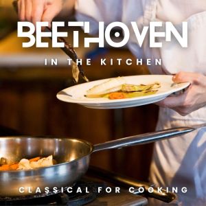 อัลบัม Beethoven in the Kitchen: Music for Cooking ศิลปิน Joseph Alenin