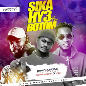 Listen to Sika Hy3 H3n Botom song with lyrics from Bra Desmond