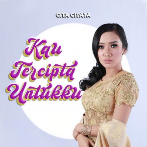 Dengarkan lagu Kau Tercipta Untukku (Cover) nyanyian Cita Citata dengan lirik