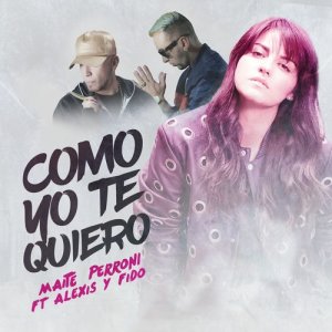 收聽Maite Perroni的Como yo te quiero (feat. Alexis & Fido)歌詞歌曲