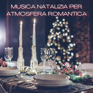 Various  Artists的專輯Musica Natalizia Per Atmosfera Romantica