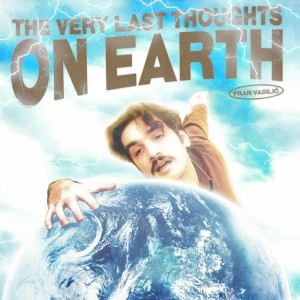 Fran Vasilic的專輯The Very Last Thoughts on Earth