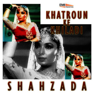 M.Ashraf的專輯Shahzada / Khatroun Ke Khiladi