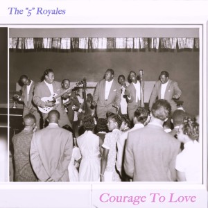 อัลบัม Courage to Love ศิลปิน The Five Royales
