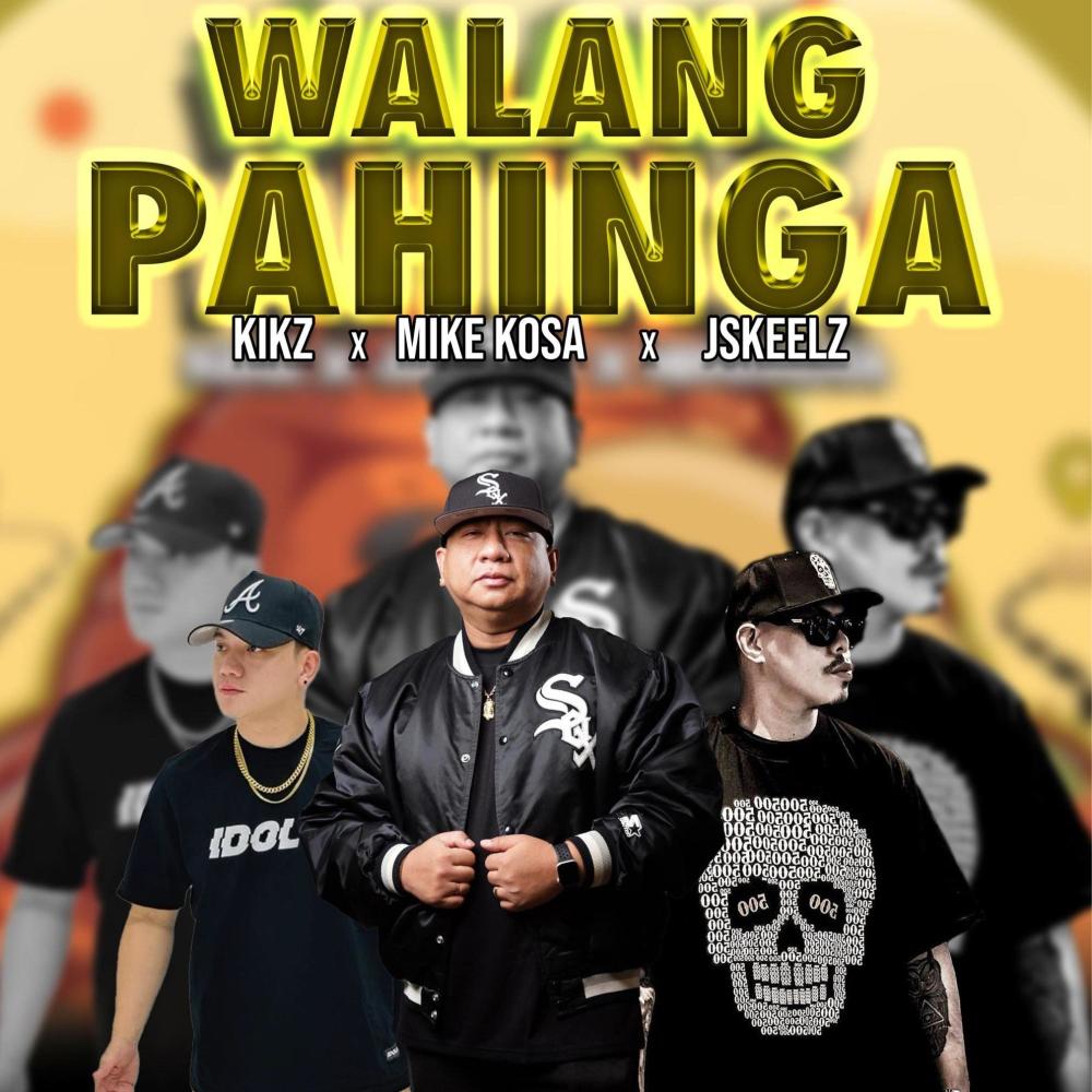 WALANG PAHINGA (feat. Mike kosa , Kikz) (Explicit)