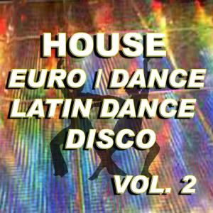 Various Artists的專輯House Euro / Dance / Latin Dance / Disco Vol. 2