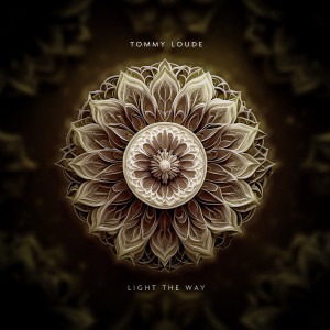 ดาวน์โหลดและฟังเพลง Light The Way พร้อมเนื้อเพลงจาก Tommy Loude