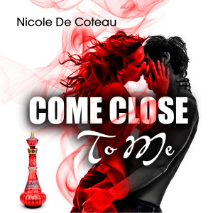 收聽Nicole De Coteau的Come Close to Me歌詞歌曲