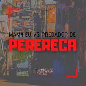 ดาวน์โหลดและฟังเพลง MAM4 EU VS PREDADOR DE PERERECA (Explicit) พร้อมเนื้อเพลงจาก DJ Madara