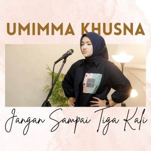 อัลบัม Jangan Sampai Tiga Kali ศิลปิน Umimma Khusna