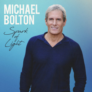 Michael Bolton的專輯Spark of Light