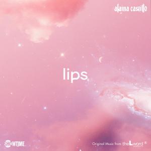 ดาวน์โหลดและฟังเพลง lips (Original Music from The L Word: Generation Q) พร้อมเนื้อเพลงจาก Alaina Castillo