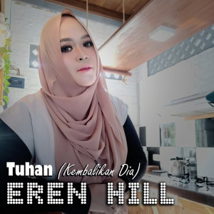 Dengarkan Tuhan (Kembalikan Dia) lagu dari Eren Hill dengan lirik
