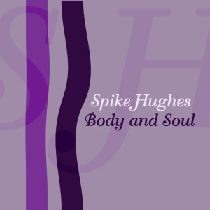 Spike Hughes的專輯Body And Soul