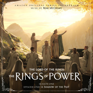 The Lord of the Rings: The Rings of Power (Season One, Episode One: A Shadow of the Past - Amazon Original Series Soundtrack)