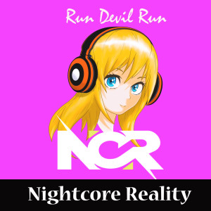 收听Nightcore Reality的Run Devil Run歌词歌曲