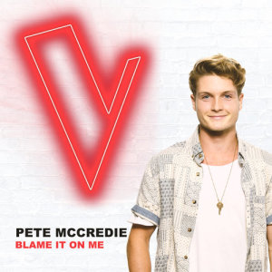 ดาวน์โหลดและฟังเพลง Blame It On Me (The Voice Australia 2018 Performance|Live) พร้อมเนื้อเพลงจาก Pete McCredie
