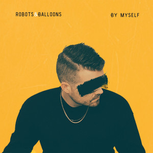 Robots&Balloons的專輯By Myself